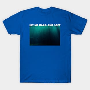 HIT ME HARD AND SOFT T-Shirt